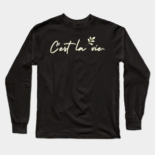 C'est la vie. Long Sleeve T-Shirt